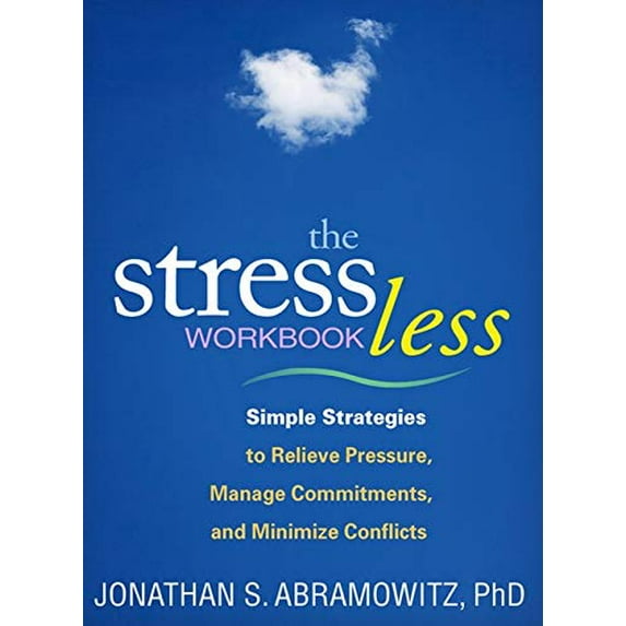 Pre-Owned The Guilford Self-Help Workbook Series: The Stress Less Workbook : Simple Strategies to Relieve Pressure, Manage Commitments, and Minimize Conflicts (Paperback)