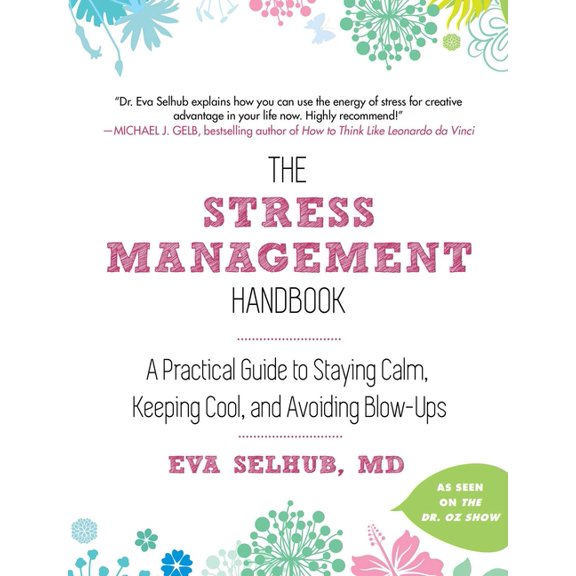 The Stress Management Handbook : A Practical Guide to Staying Calm, Keeping Cool, and Avoiding Blow-Ups (Hardcover)