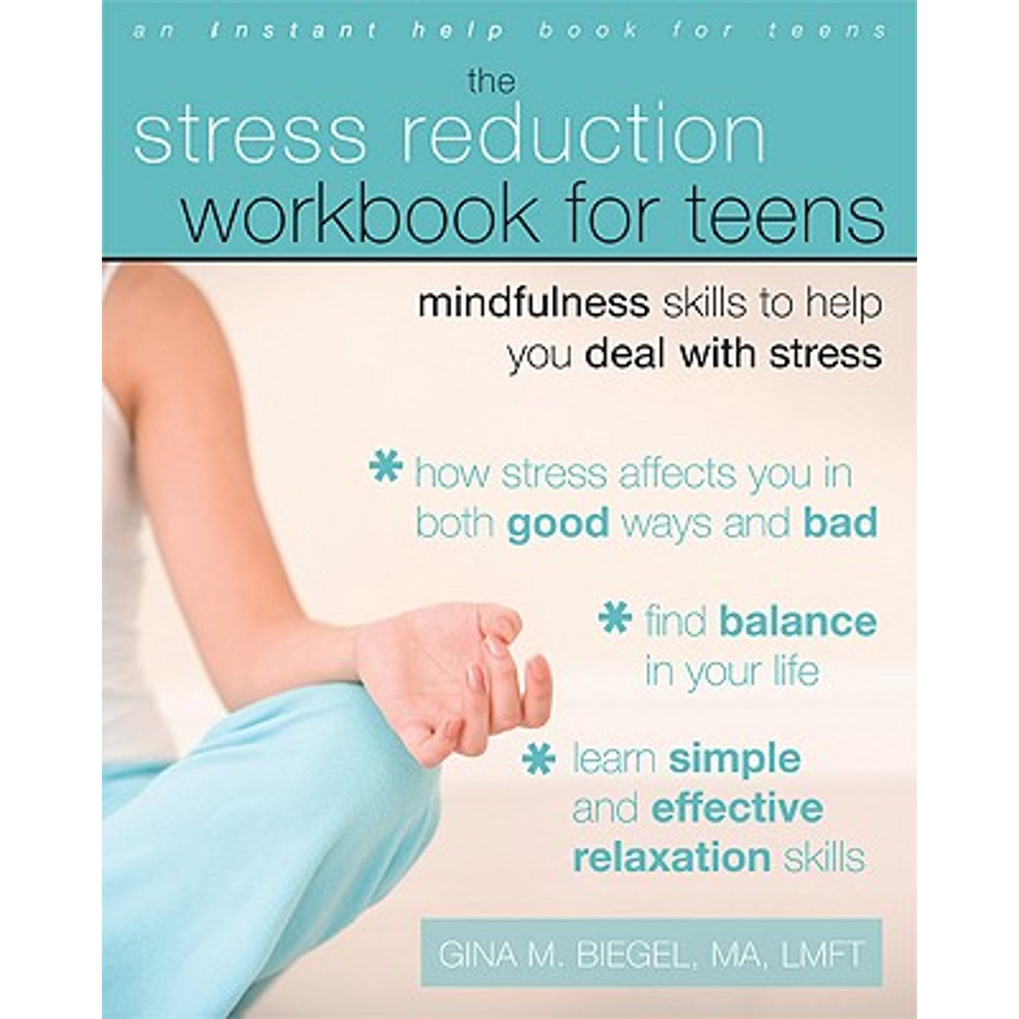 The Stress Reduction Workbook for Teens Mindfulness Skills to Help