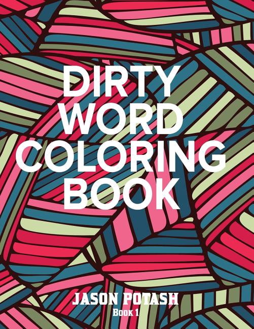 The Stress Relieving Adult Coloring Pages: Dirty Word Adult Coloring Book ( Vol. 1) (Paperback)
