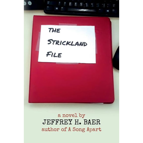 The Strickland File Paperback 1974128830 9781974128839 Jeffrey H. Baer