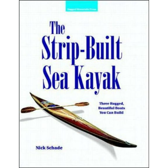 Pre-Owned The Strip-Built Sea Kayak: Three Rugged, Beautiful Boats You Can Build (Paperback) 007057989X 9780070579897