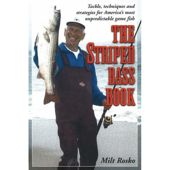 Pre-Owned The Striped Bass Book: Tackle, Techniques and Strategies for America's Most Unpredictable Game Fish (Paperback) 1580801056 9781580801058