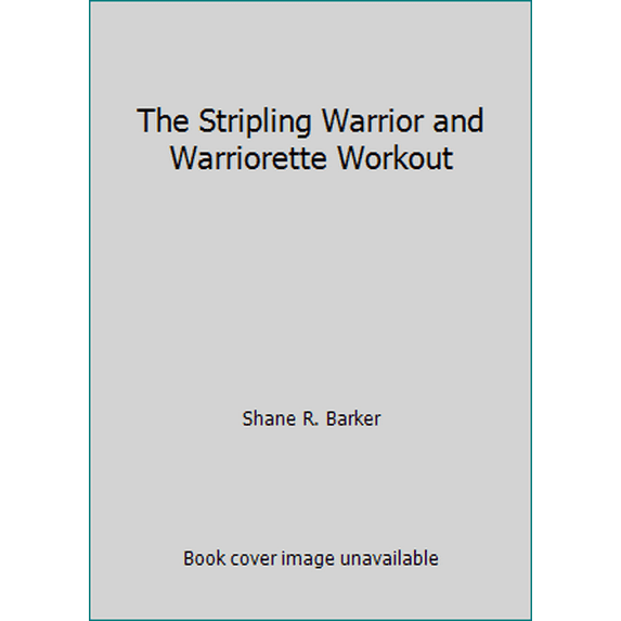 Pre-Owned The Stripling Warrior and Warriorette Workout (Paperback) 1590389271 9781590389270