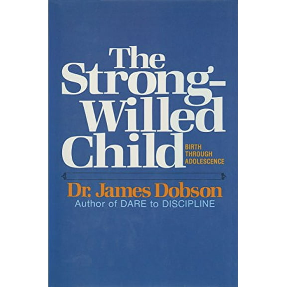 Pre-Owned The Strong-Willed Child: Birth Through Adolescence (Paperback) 084236661X 9780842366618