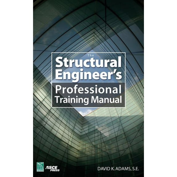 The Structural Engineer's Professional Training Manual, (Hardcover)