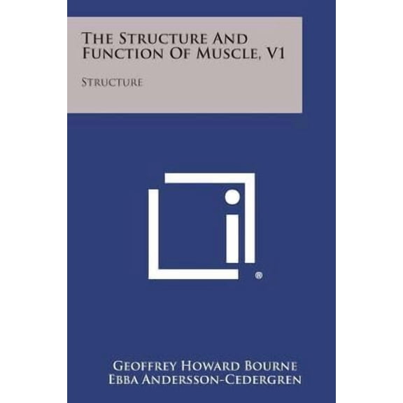The Structure and Function of Muscle, V1 : Structure