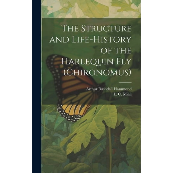 The Structure and Life-history of the Harlequin fly (Chironomus) (Hardcover)