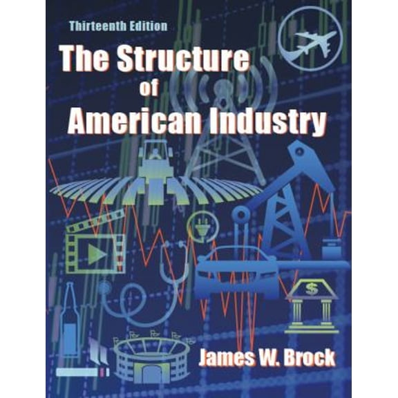 Pre-Owned The Structure of American Industry, Thirteenth Edition (Paperback) 1478627328 9781478627326