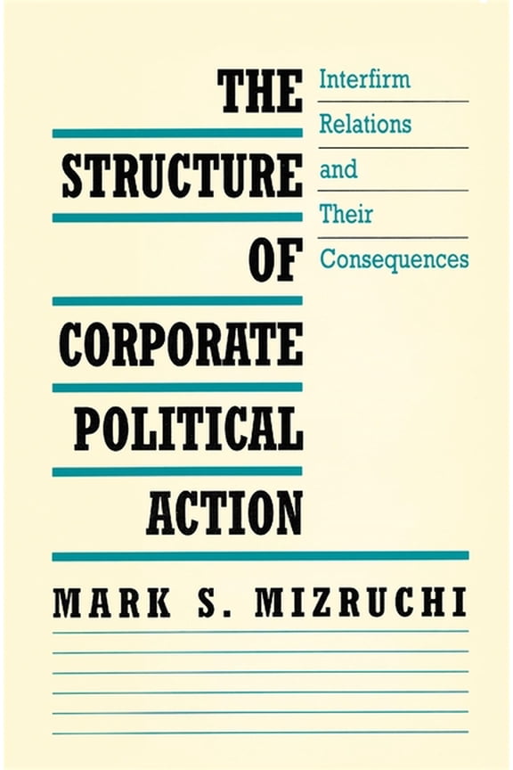 The Structure of Corporate Political Action, (Hardcover)