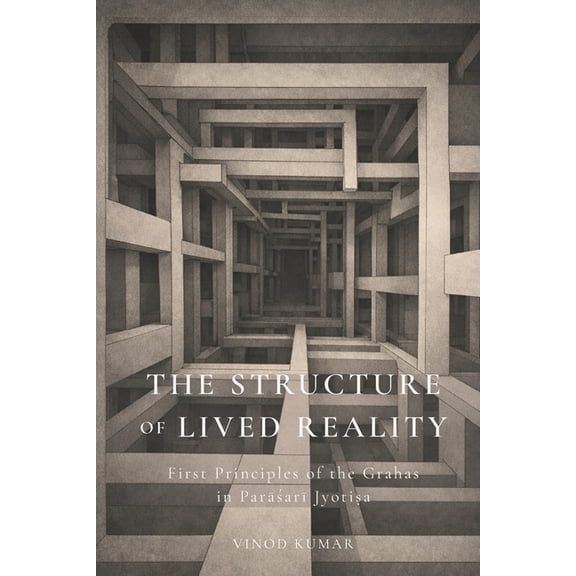 The Structure of Lived Reality: First Principles of the Grahas in Parar Jyotia, (Paperback)