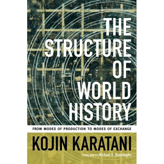 The Structure of World History: From Modes of Production to Modes of Exchange, (Hardcover)