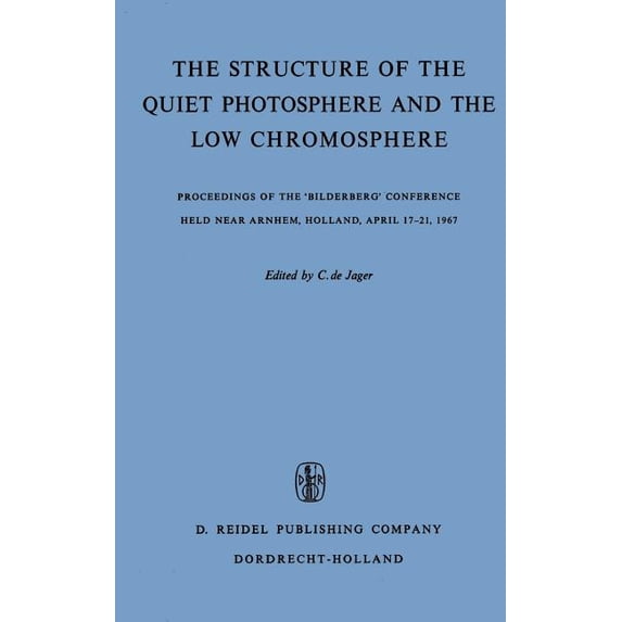 The Structure of the Quiet Photosphere and the Low Chromosphere: Proceedings of the 'Bilderberg' Conference He, (Hardcover)