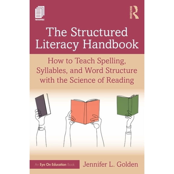 The Structured Literacy Handbook: How to Teach Spelling, Syllables, and Word Structure with the Science of Reading, (Paperback)