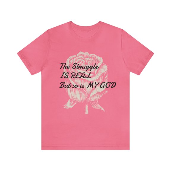 The Struggle Is Real But So Is My God Motivational Unisex Short Sleeve Tee