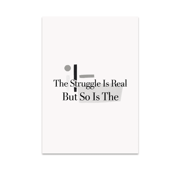 The Struggle Is Real But So Is The - Motivational Wall Art - 13x19 Poster Print