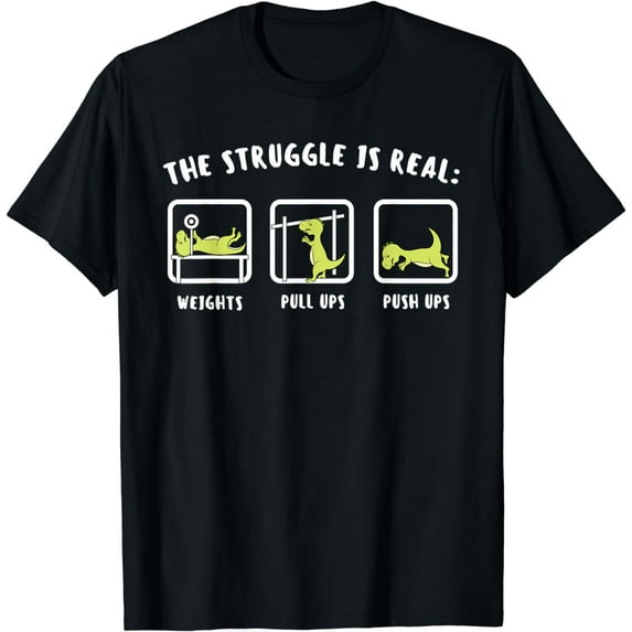 The Struggle Is Real Dinosaur Fitness T-Rex Gym Lover T-Shirt