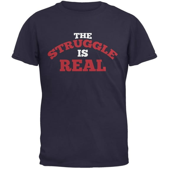The Struggle Is Real Navy Adult T-Shirt - Medium