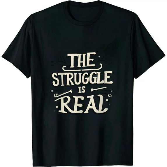 The Struggle Is Real T-Shirt