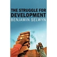 thumbnail image 1 of Pre-Owned The Struggle for Development (Paperback 9781509512799) by Benjamin Selwyn, 1 of 1
