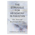 thumbnail image 1 of The Struggle for Hegemony in Pakistan : Fear, Desire and Revolutionary Horizons (Paperback), 1 of 1