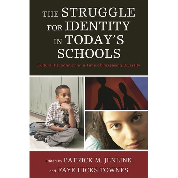 The Struggle for Identity in Today's Schools: Cultural Recognition in a Time of Increasing Diversity, (Paperback)