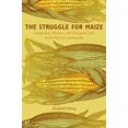 thumbnail image 1 of Pre-Owned The Struggle for Maize: Campesinos, Workers, and Transgenic Corn in the Mexican Countryside (Paperback) 0822349566 9780822349563, 1 of 1