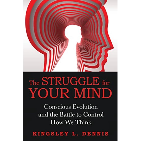 Pre-Owned The Struggle for Your Mind: Conscious Evolution and the Battle to Control How We Think (Paperback) 1594774579 9781594774577