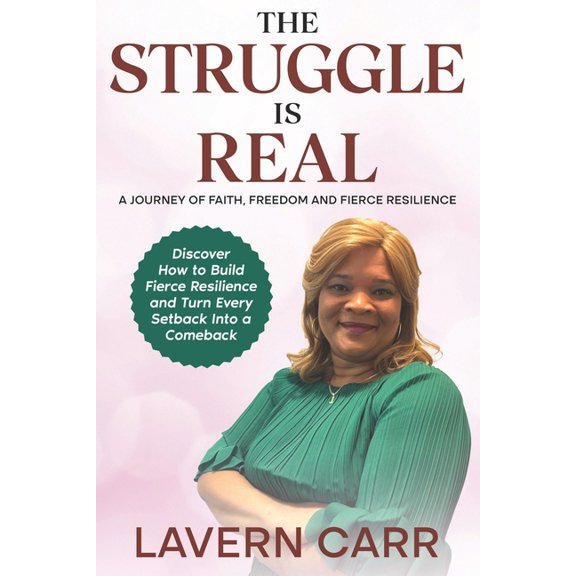 The Struggle is Real: A Journey of Faith, Freedom, and Fierce Resilience, (Paperback)