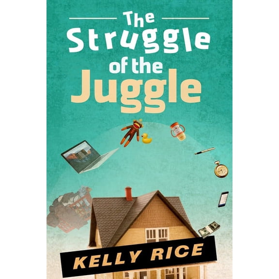 The Struggle of the Juggle, (Paperback)