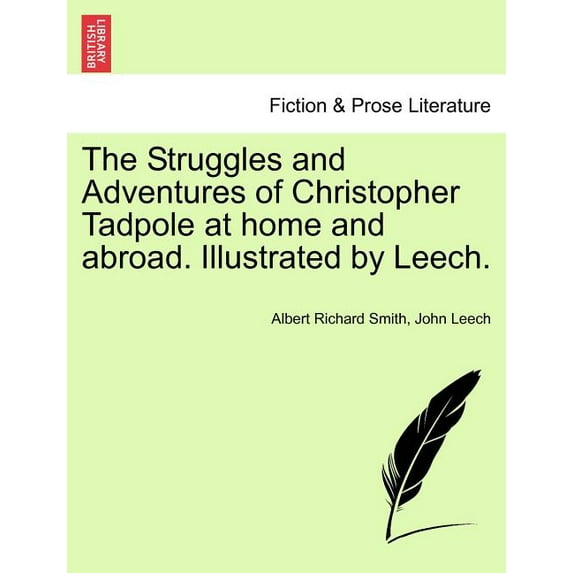 The Struggles and Adventures of Christopher Tadpole at home and abroad. Illustrated by Leech. (Paperback)
