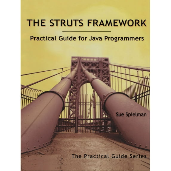 The Struts Framework: Practical Guide for Java Programmers (Paperback) by Sue Spielman