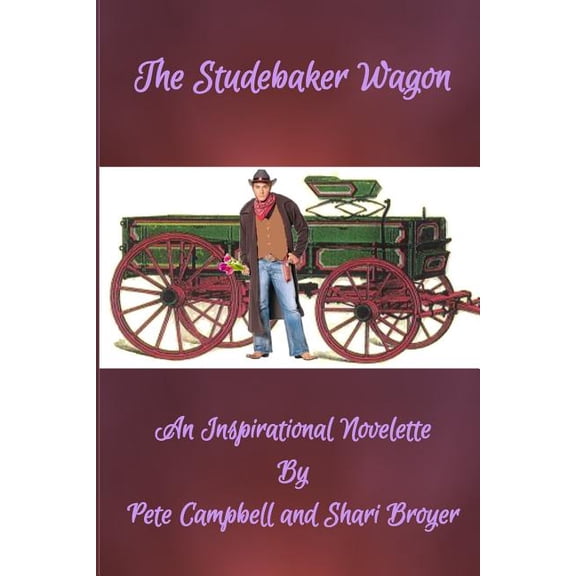 The Studebaker Wagon: An Inspirational Novelette, (Paperback)