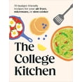 thumbnail image 1 of The College Kitchen: 70 Budget-Friendly Meals for Your Air-Fryer, Microwave, or Slow Cooker, (Paperback), 1 of 1