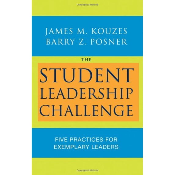 The Student Leadership Challenge: Five Practices for Exemplary Leaders (Paperback) by James M Kouzes, Barry Z Posner