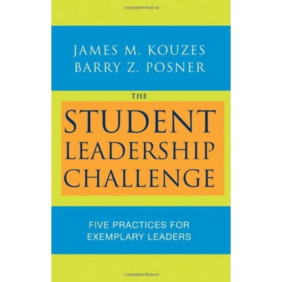 The Student Leadership Challenge: Five Practices for Exemplary Leaders (Paperback) by James M Kouzes, Barry Z Posner