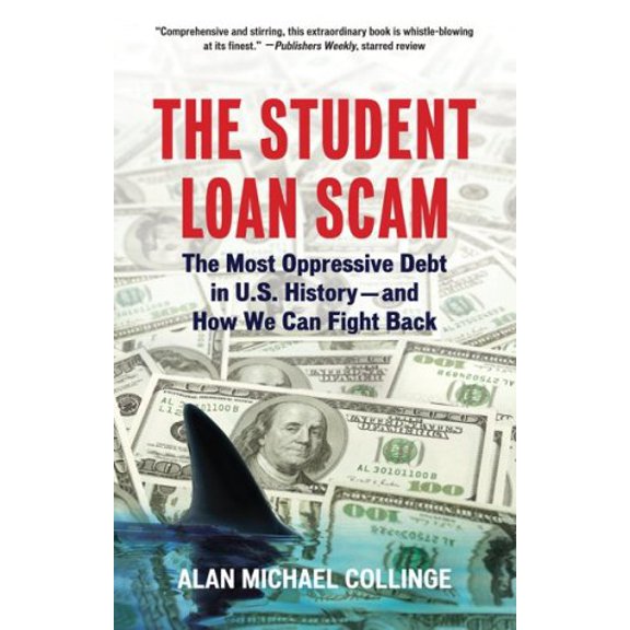 Pre-Owned The Student Loan Scam: The Most Oppressive Debt in U.S. History and How We Can Fight Back (Paperback) 0807042315 9780807042311