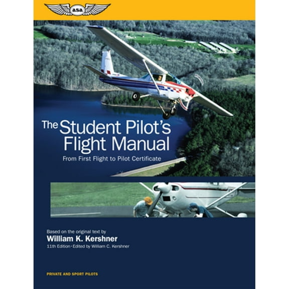Pre-Owned Kershner Flight Manual The Student Pilot's Flight Manual: From First Flight to Pilot Certificate, (Paperback)