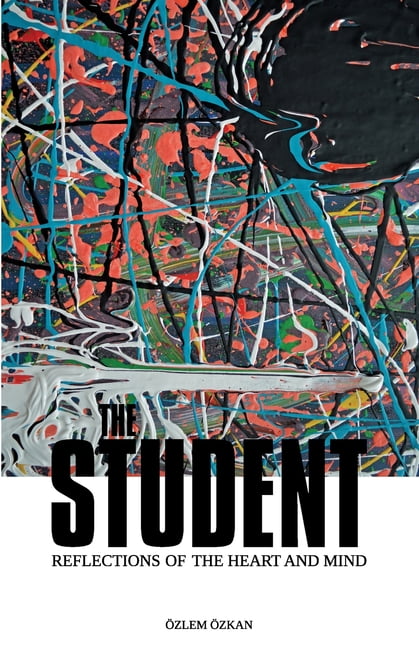 THE STUDENT: REFLECTIONS OF THE HEART AND MIND Paperback 9090333347 9789090333342 zlem zkan