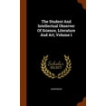 thumbnail image 1 of The Student and Intellectual Observer of Science, Literature and Art, Volume 1 (Hardcover), 1 of 1