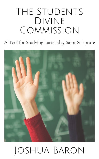 The Student's Divine Commission: A Tool for Studying Latter-day Saint Scripture, (Paperback)
