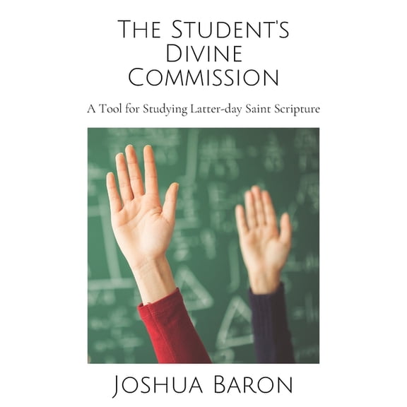 The Student's Divine Commission: A Tool for Studying Latter-day Saint Scripture, (Paperback)