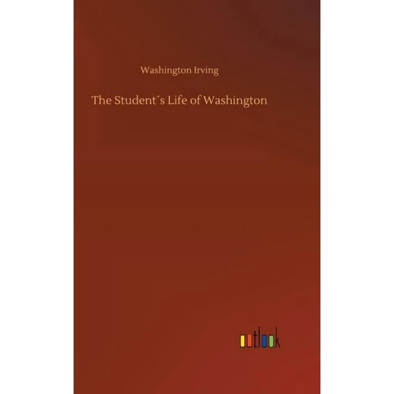 The Student´s Life of Washington (Hardcover)