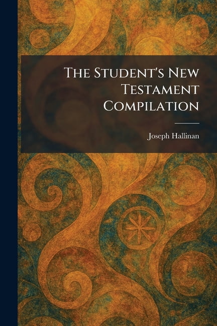 The Student's New Testament Compilation, (Paperback)