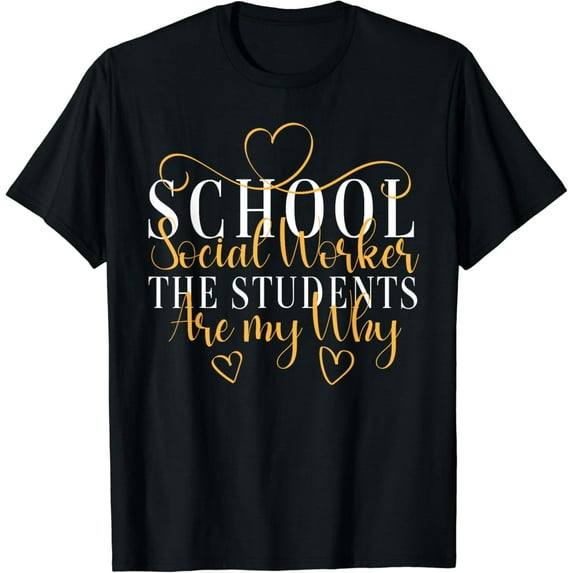 The Students Are My Why School Social Worker T-Shirt