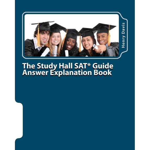 The Study Hall SAT Guide Answer Explanation Book : Companion to the "official SAT Study Guide"