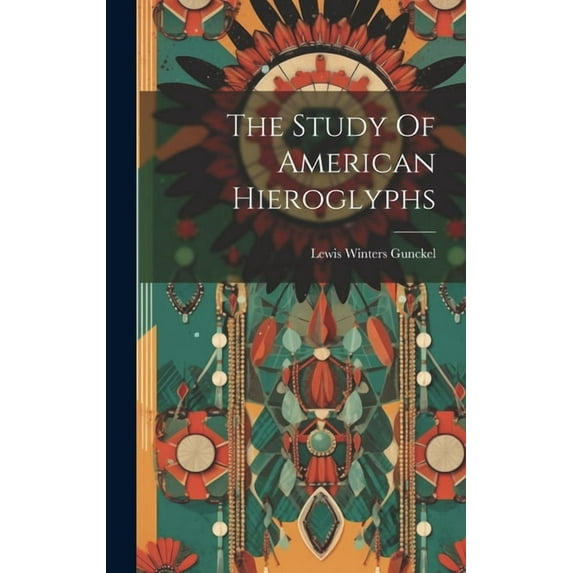 The Study Of American Hieroglyphs (Hardcover)