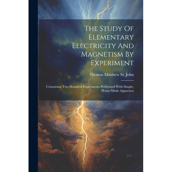 The Study Of Elementary Electricity And Magnetism By Experiment, (Paperback)