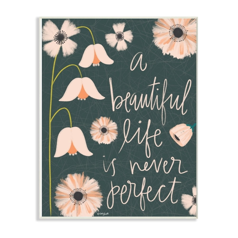 The Stupell Home Decor A Beautiful Life is Never Perfect Pink Floral Typography