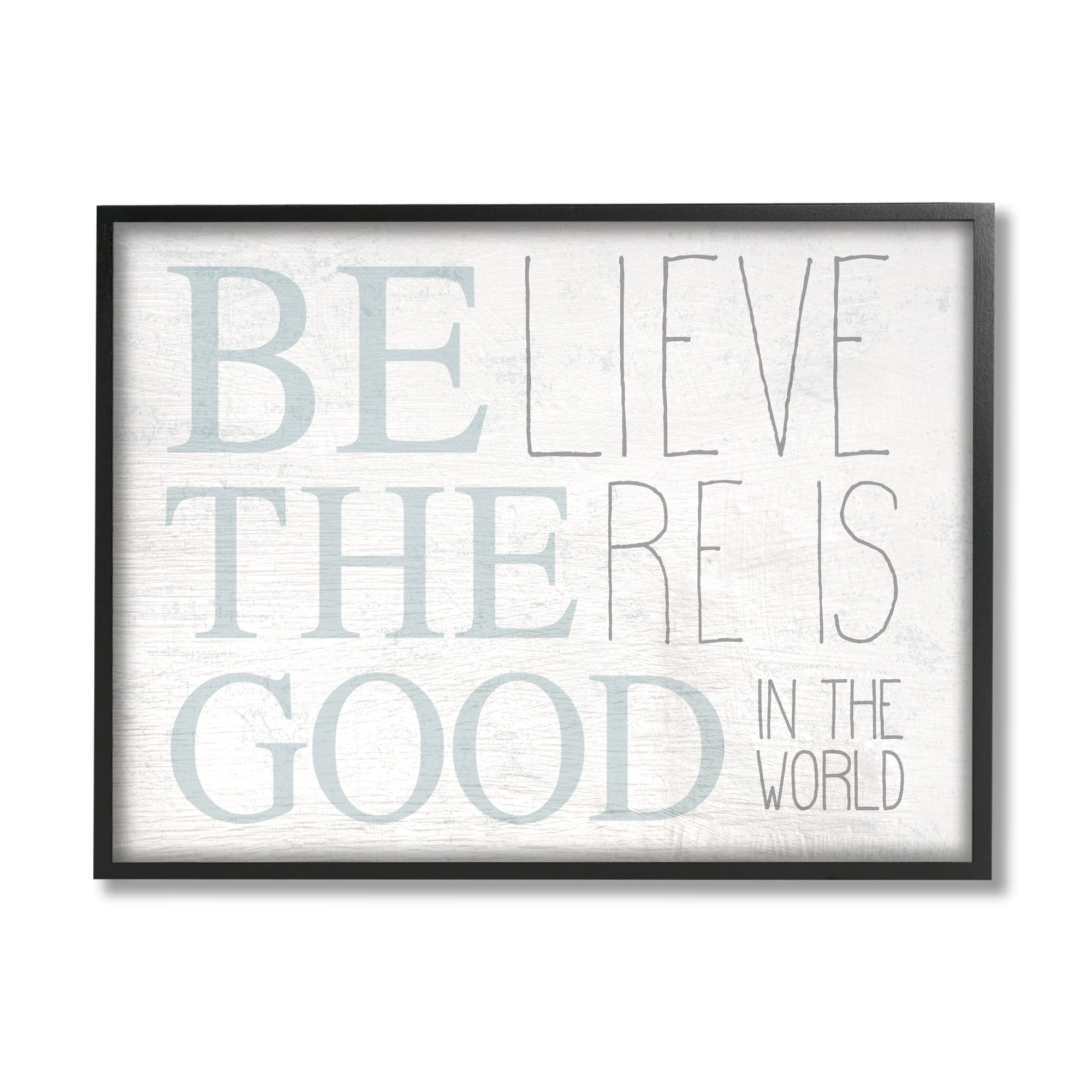 The Stupell Home Decor Be The Good In the World Light Blue Distressed Wood Look Sign